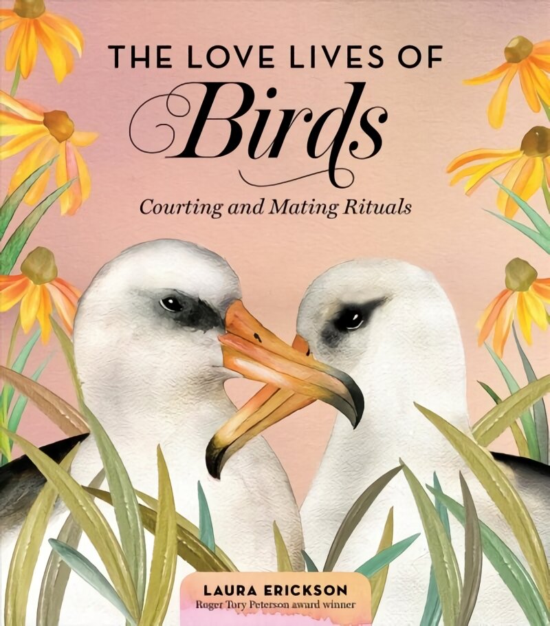 Love Lives of Birds: Courting and Mating Rituals kaina ir informacija | Lavinamosios knygos | pigu.lt
