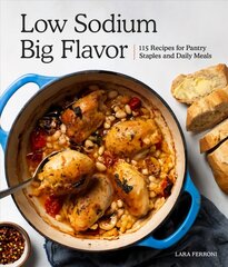 Low Sodium, Big Flavor: 115 Recipes for Pantry Staples and Daily Meals цена и информация | Книги рецептов | pigu.lt