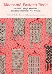 Macrame Pattern Book: Includes Over 70 Knots and Small Repeat Patterns Plus Projects цена и информация | Книги об искусстве | pigu.lt