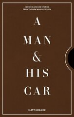 Man & His Car: Iconic Cars and Stories from the Men Who Love Them цена и информация | Книги об искусстве | pigu.lt