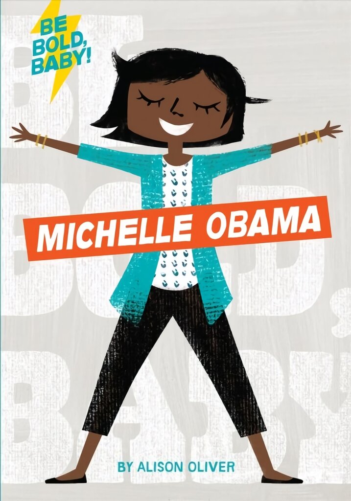 Be Bold, Baby: Michelle Obama kaina ir informacija | Knygos paaugliams ir jaunimui | pigu.lt