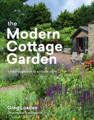 Modern Cottage Garden: A Fresh Approach to a Classic Style: A Fresh Approach to a Classic Style цена и информация | Книги о садоводстве | pigu.lt