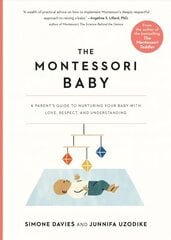 Montessori Baby: A Parent's Guide to Nurturing Your Baby with Love, Respect, and Understanding цена и информация | Самоучители | pigu.lt