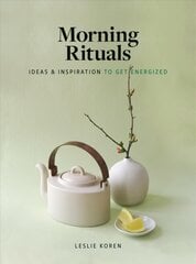 Morning Rituals: Ideas and Inspiration to Get Energized kaina ir informacija | Saviugdos knygos | pigu.lt