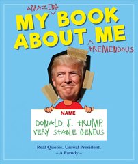 My Amazing Book About Tremendous Me (A Parody): Donald J. Trump - Very Stable Genius kaina ir informacija | Fantastinės, mistinės knygos | pigu.lt