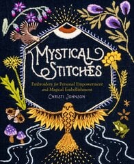 Mystical Stitches: Embroidery for Personal Empowerment and Magical Embellishment kaina ir informacija | Knygos apie meną | pigu.lt