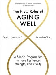 New Rules of Aging Well: A Simple Program for Immune Resilience, Strength, and Vitality kaina ir informacija | Saviugdos knygos | pigu.lt