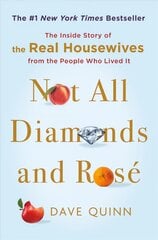Not All Diamonds and Rose: The Inside Story of The Real Housewives from the People Who Lived It цена и информация | Книги об искусстве | pigu.lt