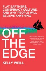 Off the Edge: Flat Earthers, Conspiracy Culture, and Why People Will Believe Anything kaina ir informacija | Socialinių mokslų knygos | pigu.lt