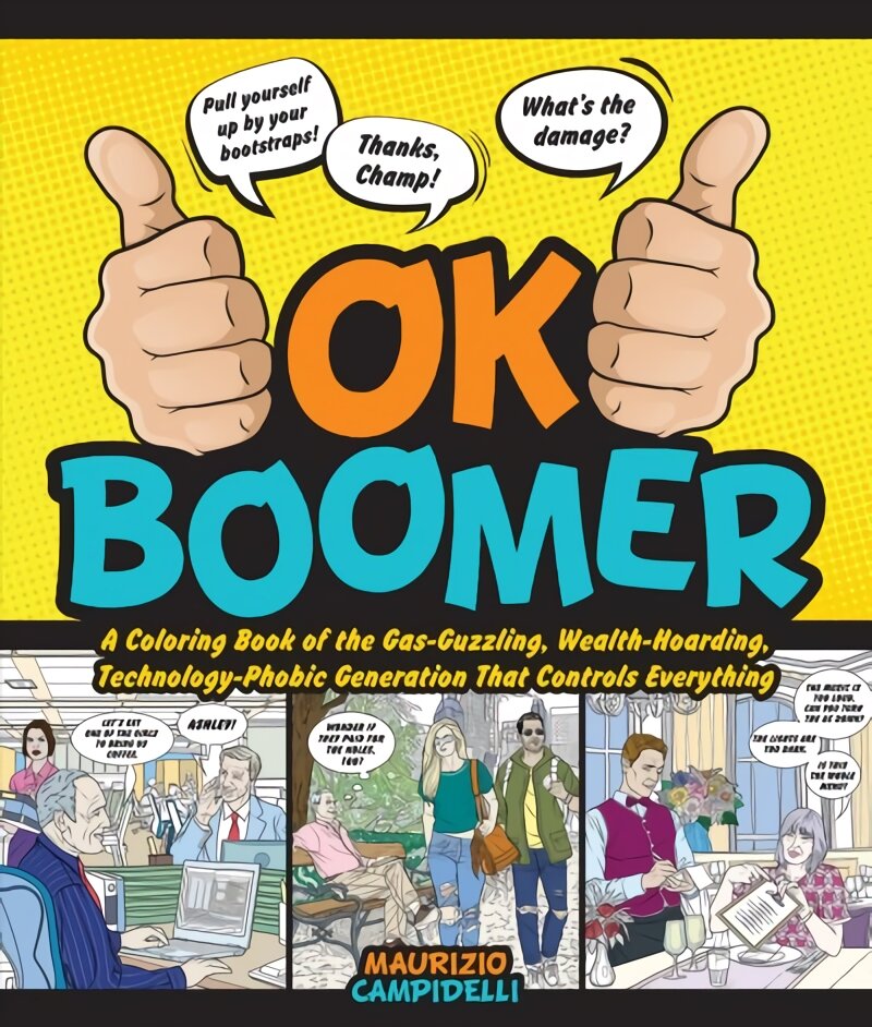 OK Boomer: A Coloring Book of the Gas-Guzzling, Wealth-Hoarding, Technology-Phobic Generation That Controls Everything kaina ir informacija | Spalvinimo knygelės | pigu.lt