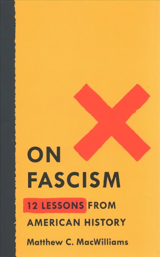 On Fascism: 12 Lessons From American History kaina ir informacija | Socialinių mokslų knygos | pigu.lt
