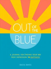 Out of the Blue: A Journal for Finding Your Way from Depression to Happiness цена и информация | Самоучители | pigu.lt