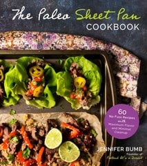 Paleo Sheet Pan Cookbook: 60 No-Fuss Recipes with Maximum Flavor and Minimal Cleanup цена и информация | Книги рецептов | pigu.lt