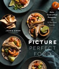 Picture Perfect Food: Master the Art of Food Photography with 52 Bite-Sized Tutorials цена и информация | Книги по фотографии | pigu.lt