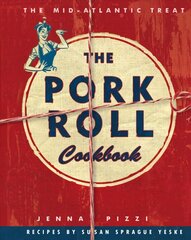 Pork Roll Cookbook: 50 Recipes for a Regional Delicacy цена и информация | Книги рецептов | pigu.lt