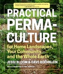 Practical Permaculture for Home Landscapes, Your Community and the Whole Earth цена и информация | Книги о садоводстве | pigu.lt