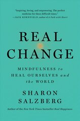 Real Change: Mindfulness to Heal Ourselves and the World kaina ir informacija | Saviugdos knygos | pigu.lt