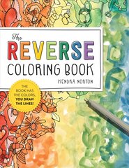 Reverse Coloring Book (R): The Book Has the Colors, You Draw the Lines! kaina ir informacija | Knygos apie sveiką gyvenseną ir mitybą | pigu.lt