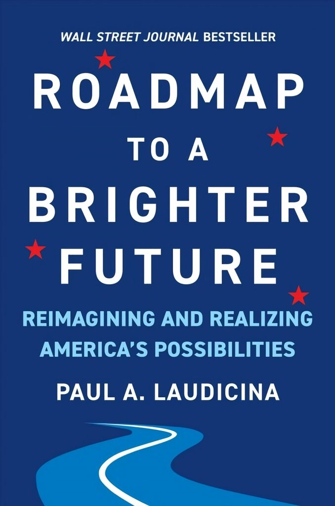 Roadmap to a Brighter Future: Reimagining and Realizing America's Possibilities kaina ir informacija | Istorinės knygos | pigu.lt