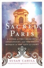 Sacred Paris: A Guide to the Churches, Synagogues, and the Grand Mosque in the City of Light kaina ir informacija | Kelionių vadovai, aprašymai | pigu.lt