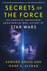 Secrets of the Force: The Complete, Uncensored, Unauthorized Oral History of Star Wars цена и информация | Книги об искусстве | pigu.lt