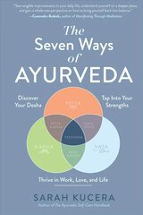 Seven Ways of Ayurveda: Discover Your Dosha, Tap Into Your Strengths and Thrive in Work, Love, and   Life цена и информация | Книги по социальным наукам | pigu.lt