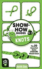 Show-How Guides: Knots: Knots kaina ir informacija | Knygos paaugliams ir jaunimui | pigu.lt