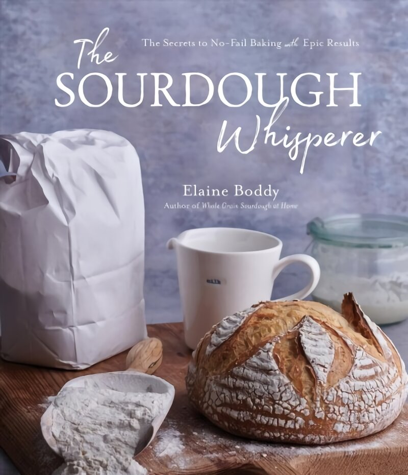 Sourdough Whisperer: The Secrets to No-Fail Baking with Epic Results цена и информация | Receptų knygos | pigu.lt