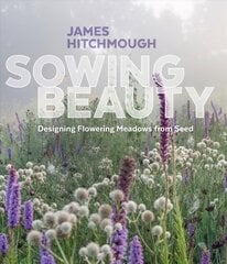 Sowing Beauty: Designing Flowering Meadows from Seed цена и информация | Книги о садоводстве | pigu.lt