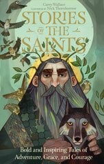 Stories of the Saints: Bold and Inspiring Tales of Adventure, Grace, and Courage цена и информация | Книги для подростков  | pigu.lt