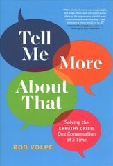 Tell Me More About That: Solving the Empathy Crisis One Conversation at a Time kaina ir informacija | Saviugdos knygos | pigu.lt