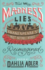 That Way Madness Lies: 15 of Shakespeare's Most Notable Works Reimagined kaina ir informacija | Knygos paaugliams ir jaunimui | pigu.lt