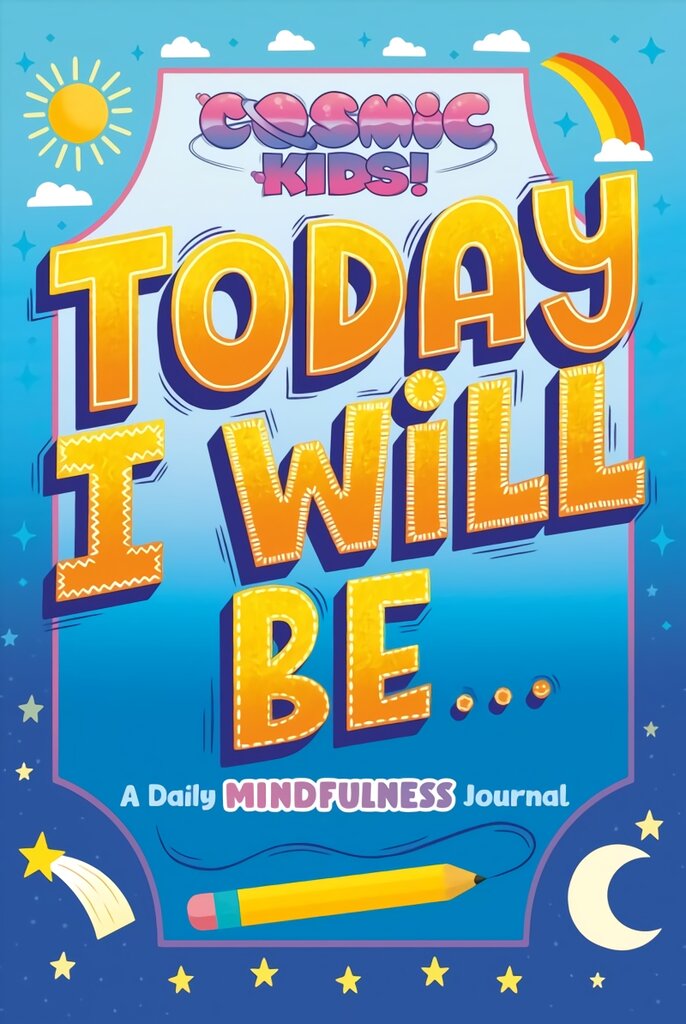 Today I Will Be...: A Cosmic Kids Daily Mindfulness Journal цена и информация | Knygos paaugliams ir jaunimui | pigu.lt