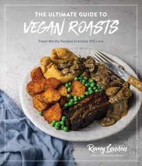 Ultimate Guide to Vegan Roasts: Feast-Worthy Recipes Everyone Will Love kaina ir informacija | Receptų knygos | pigu.lt