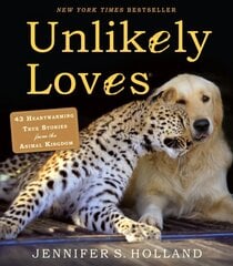 Unlikely Loves: 43 Heartwarming True Stories from the Animal Kingdom kaina ir informacija | Knygos apie sveiką gyvenseną ir mitybą | pigu.lt