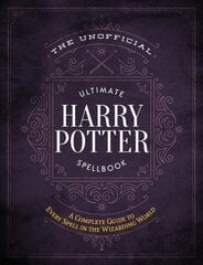 Unofficial Ultimate Harry Potter Spellbook: A complete reference guide to every spell in the wizarding world цена и информация | Книги для подростков и молодежи | pigu.lt