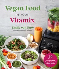 Vegan Food in Your Vitamix: 60plus Delicious, Nutrient-Packed Recipes for Everyone's Favorite Blender kaina ir informacija | Receptų knygos | pigu.lt