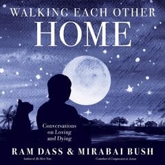 Walking Each Other Home: Conversations on Loving and Dying kaina ir informacija | Biografijos, autobiografijos, memuarai | pigu.lt
