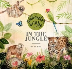 Watercolor with Me in the Jungle: In the Jungle цена и информация | Книги об искусстве | pigu.lt