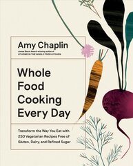 Whole Food Cooking Every Day: Transform the Way You Eat with 250 Vegetarian Recipes Free of Gluten, Dairy,   and Refined Sugar цена и информация | Книги рецептов | pigu.lt
