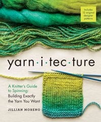 Yarnitecture: A Knitter's Guide to Spinning: Building Exactly the Yarn You Want цена и информация | Книги о питании и здоровом образе жизни | pigu.lt