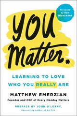 You Matter.: Learning to Love Who You Really Are цена и информация | Самоучители | pigu.lt