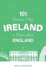 101 Reasons Why Ireland Is Better Than England kaina ir informacija | Istorinės knygos | pigu.lt