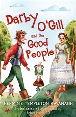 Darby O'Gill and the Good People: Herminie Templeton Kavanagh. Stories selected and edited by Brian McManus цена и информация | Книги для подростков  | pigu.lt