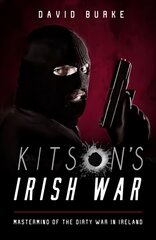 Kitson's Irish War: Mastermind of the Dirty War in Ireland kaina ir informacija | Socialinių mokslų knygos | pigu.lt