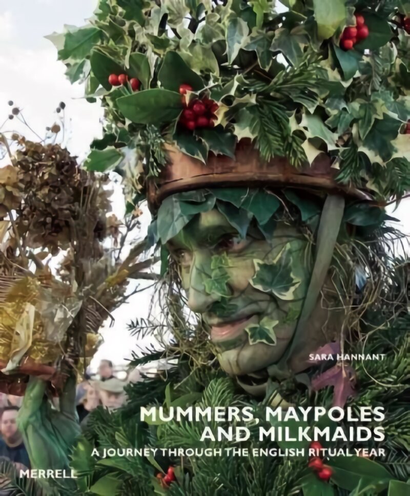 Mummers, Maypoles and Milkmaids: A Journey Through the English Ritual Year kaina ir informacija | Socialinių mokslų knygos | pigu.lt