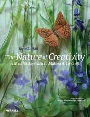 Nature of Creativity: A Mindful Approach to Making Art & Craft цена и информация | Книги об искусстве | pigu.lt
