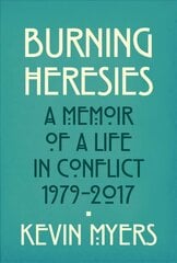 Burning Heresies: A Memoir of a Life in Conflict, 1979-2020 цена и информация | Биографии, автобиогафии, мемуары | pigu.lt