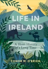 Life in Ireland: A Short History of a Long Time цена и информация | Книги о питании и здоровом образе жизни | pigu.lt