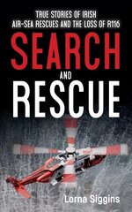 Search and Rescue: True Stories of Irish Air-Sea Rescues and the Tragic Loss of R116 kaina ir informacija | Socialinių mokslų knygos | pigu.lt